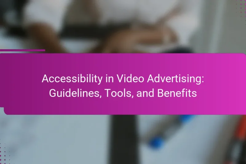 Accessibility in Video Advertising: Guidelines, Tools, and Benefits