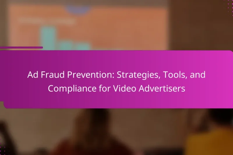 Ad Fraud Prevention: Strategies, Tools, and Compliance for Video Advertisers