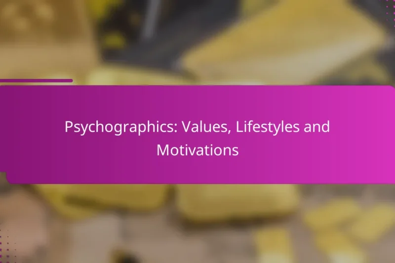 Psychographics: Values, Lifestyles and Motivations