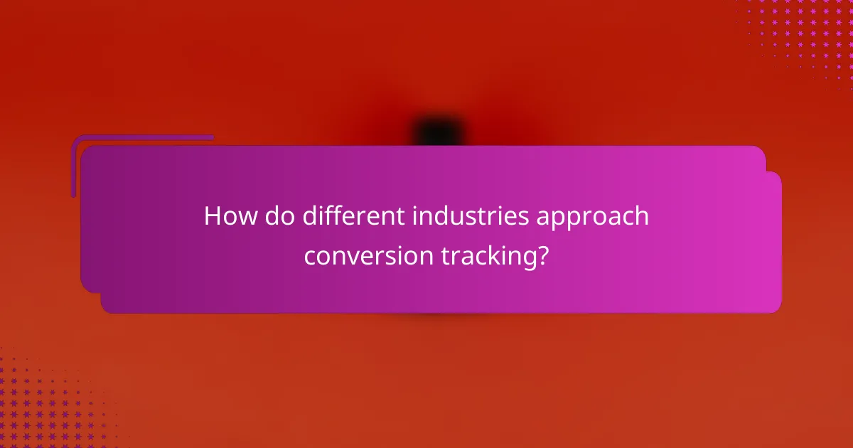 How do different industries approach conversion tracking?