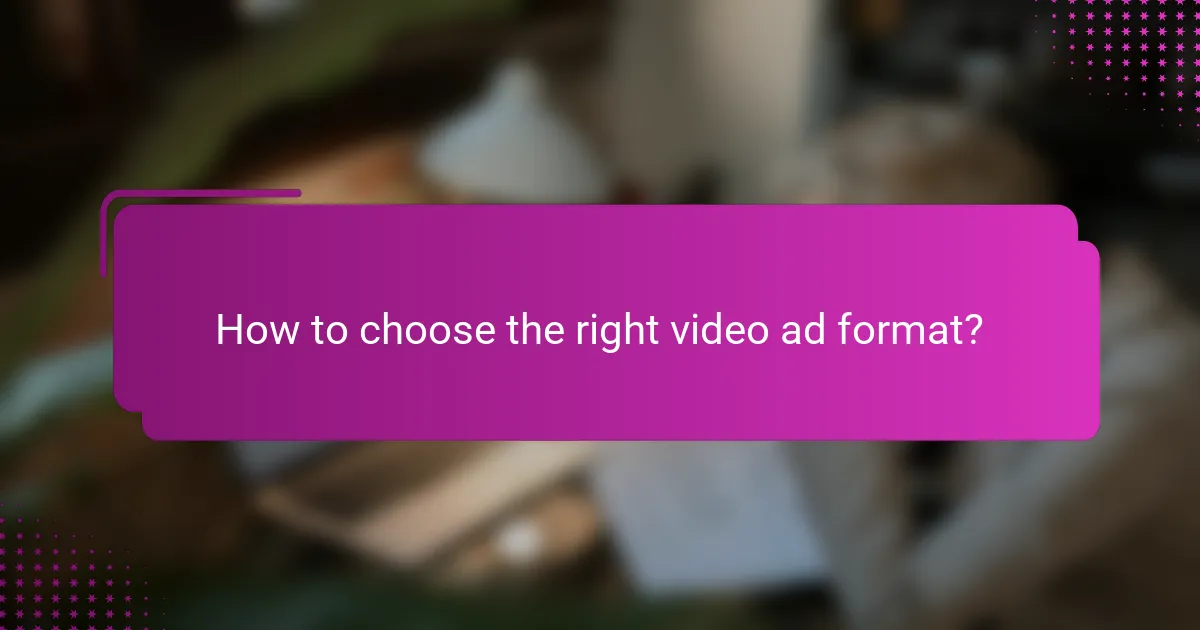 How to choose the right video ad format?
