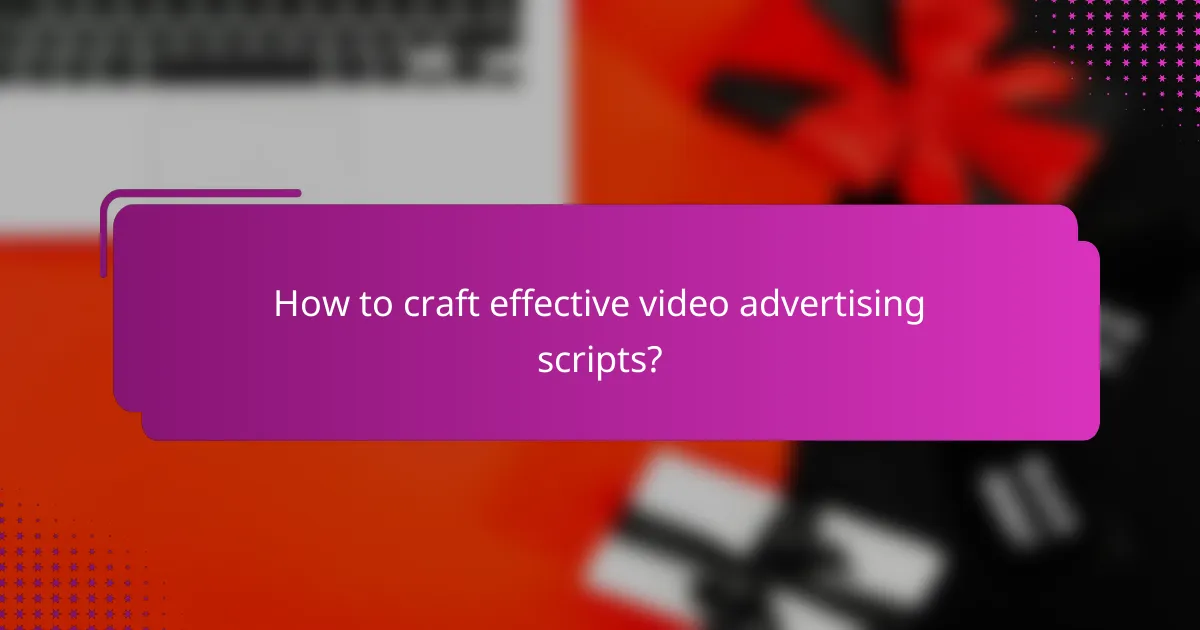 How to craft effective video advertising scripts?