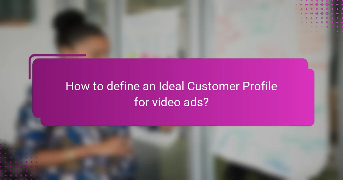 How to define an Ideal Customer Profile for video ads?