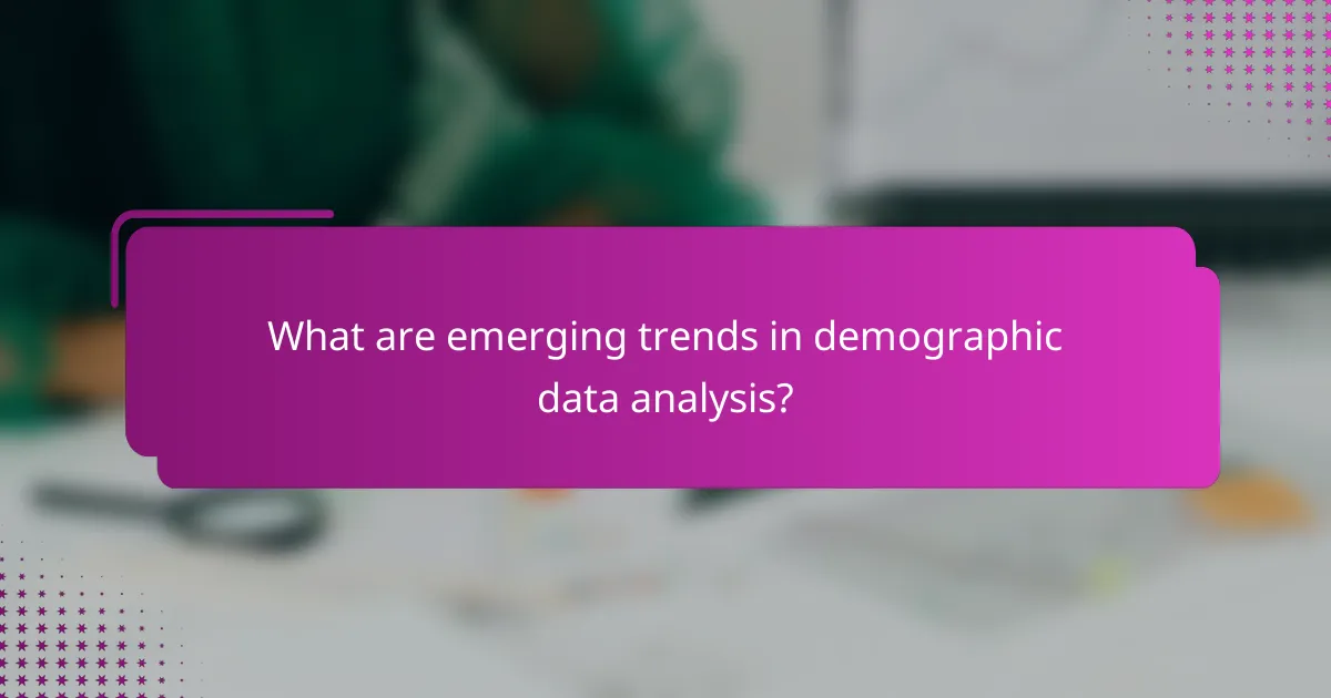 What are emerging trends in demographic data analysis?