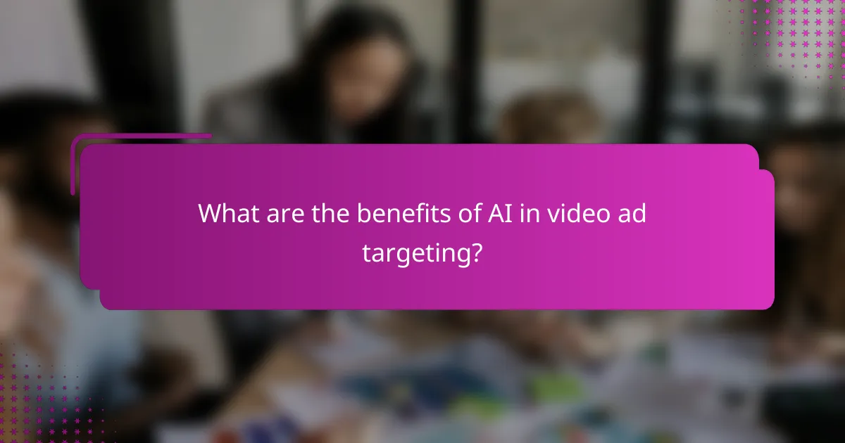 What are the benefits of AI in video ad targeting?