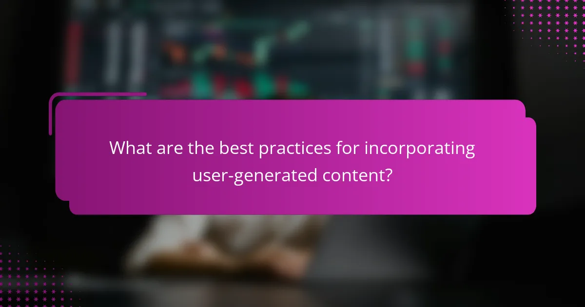 What are the best practices for incorporating user-generated content?