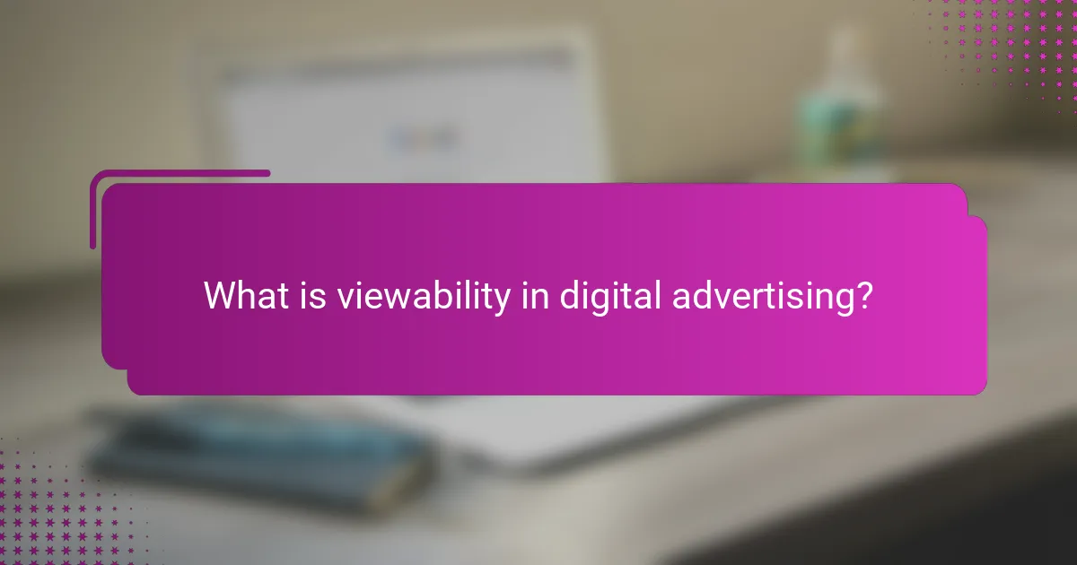 What is viewability in digital advertising?