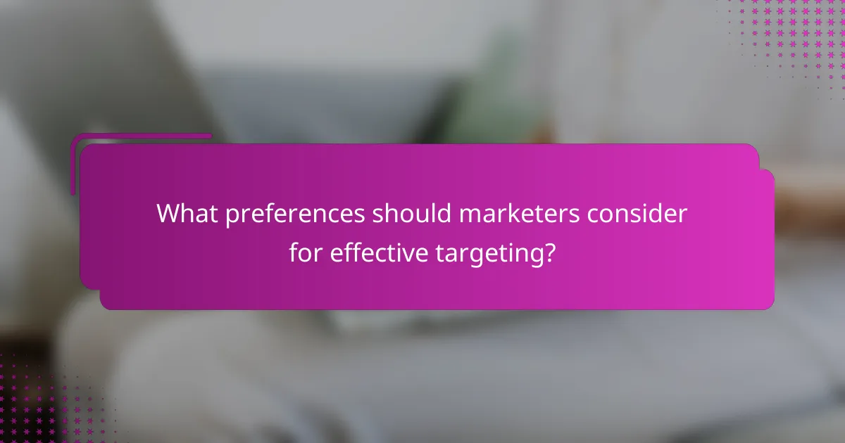 What preferences should marketers consider for effective targeting?