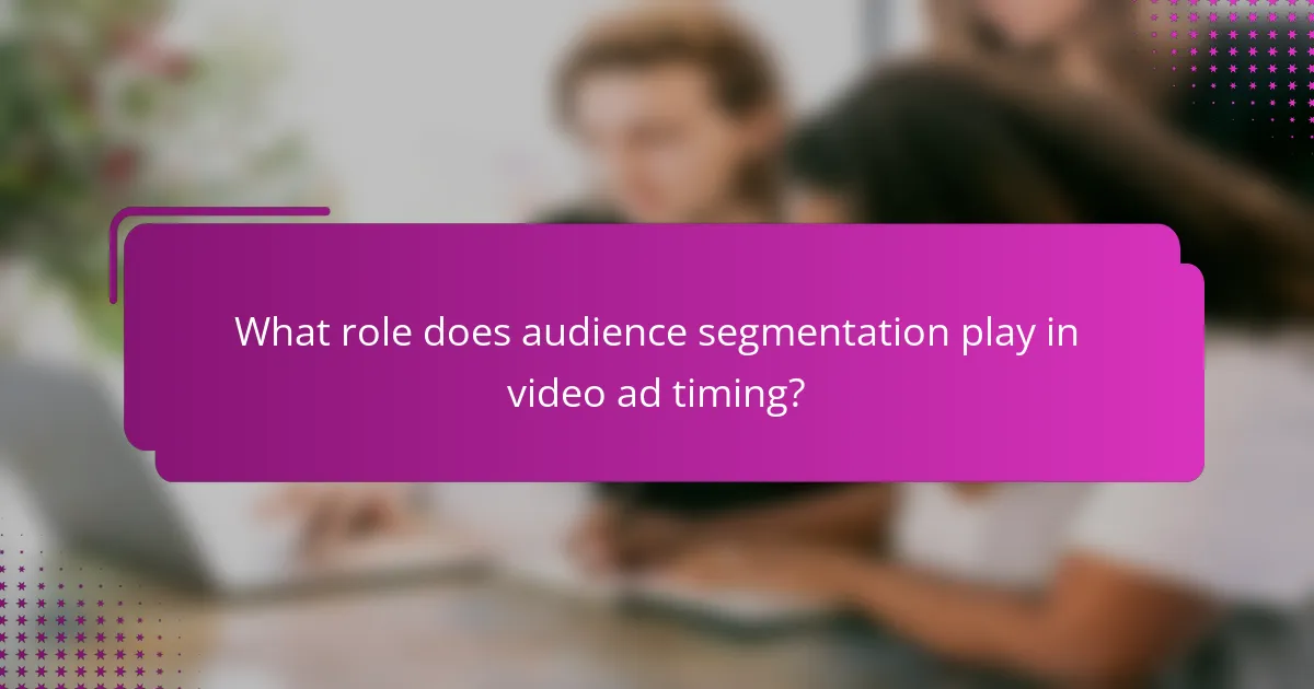 What role does audience segmentation play in video ad timing?