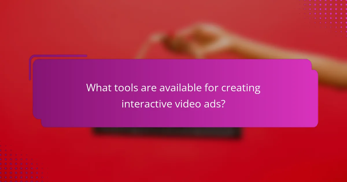 What tools are available for creating interactive video ads?