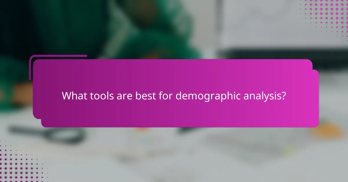 What tools are best for demographic analysis?